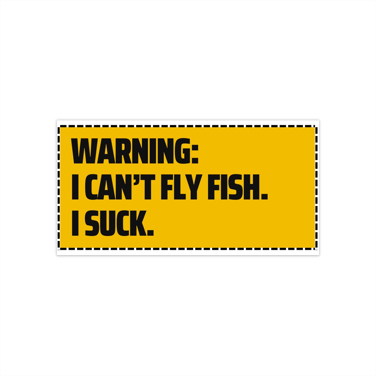 "I Can't Fly Fish" Bumper Sticker